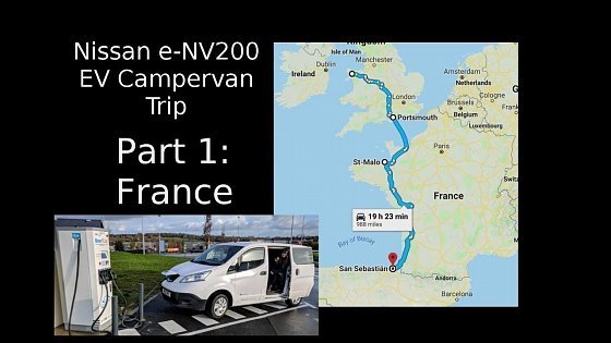 Video: Part 1: France | 2500 miles in a Nissan e-NV200 24kWh EV campervan from N.Wales UK to S.Spain