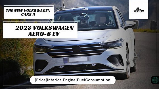 Video: The New Volkswagen Cars !! REVEAL 2023 Volkswagen Aero B EV. |Price|Interior|Engine|BatteryEconomy|