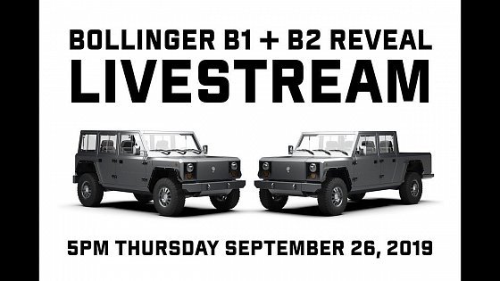 Video: Bollinger Motors B1 and B2 Reveal 2019