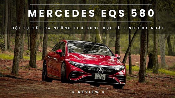 Video: Đánh giá Mercedes-Benz EQS 580: Chưa hoàn hảo nhưng hội tụ đủ tất cả những tinh hoa! |XEHAY.VN|