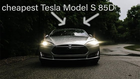 Video: Why I Bought the Cheapest Tesla Model S 85D