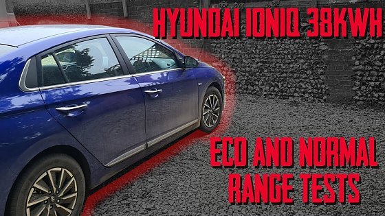 Video: Hyundai Ioniq electric 38kWh..Eco &amp; normal range tests