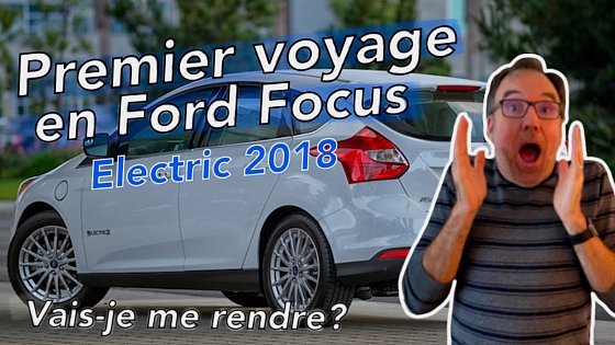 Video: Premier voyage en Ford Focus Electric 2018
