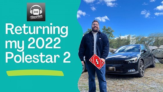 Video: 2022 Polestar 2 Exit Interview: Why I&#39;m Returning my Polestar 2.