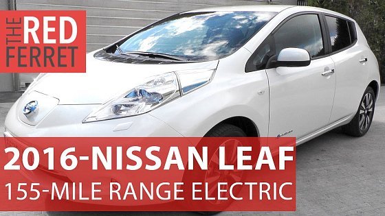Video: 2016 Nissan Leaf 30Kwh Extended Range - new 155 mile electric car on test [Review]