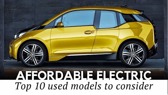 Video: 10 Used Electric Cars Offered at Bargain Prices We Can Finally Afford
