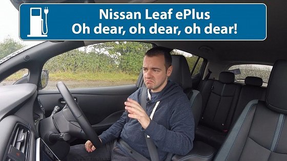Video: Nissan Leaf ePlus (64kWh) - Oh Dear! Nissan Have Screwed Up Again!